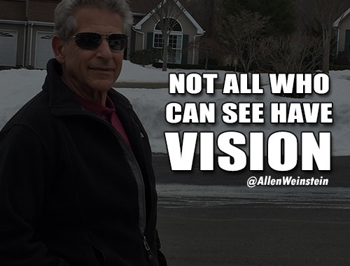 Not All Who Can See Have Vision by Allen Weinstein