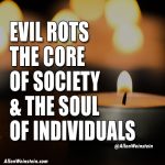 Evil Rots The Core of Society & the Soul of Individuals - by Allen Weinstein