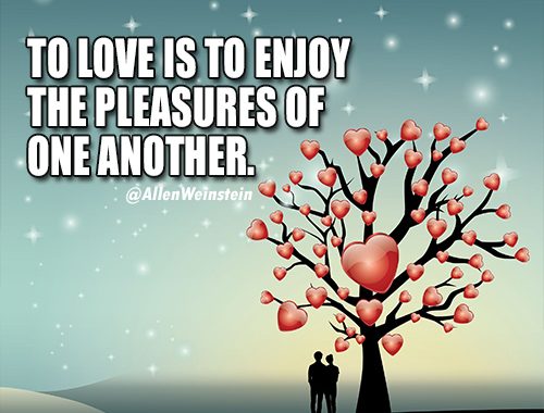 To Love Is To Enjoy The Pleasures of One Another - Allen Weinstein