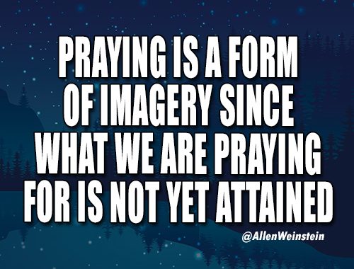 Praying is a form of imagery - Allen Weinstein