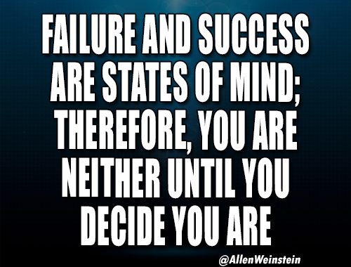 Failure and success are states of mind. - Allen Weinstein